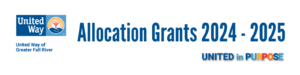 United Way of Greater Fall River Logo with Allocation Grants 2024-2025 text and United in Purpose logo
