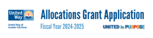 United Way of Greater Fall River Logo with Allocation Grants 2024-2025 text and United in Purpose logo